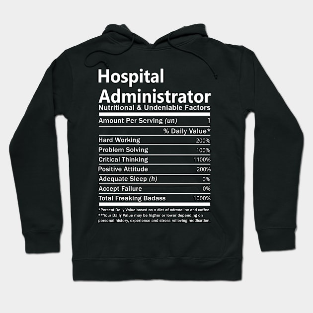 Hospital Administrator T Shirt - Nutritional and Undeniable Factors Gift Item Tee Hoodie by Ryalgi